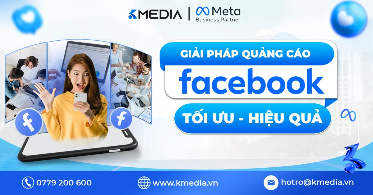 Giải pháp quảng cáo Facebook tối ưu hiệu quả của KMEDIA