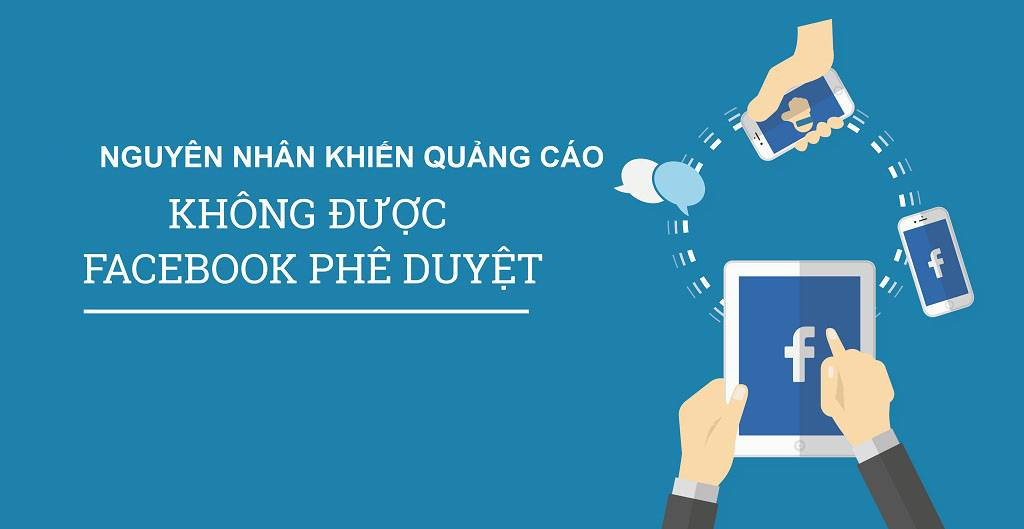 Nguyên nhân quảng cáo Facebook không được phê duyệt