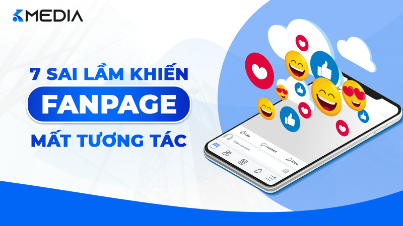 Fanpage Mất Tương Tác? 7 Sai Lầm & Cách Khắc Phục