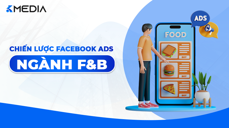 Chiến Lược Facebook Ads Ngành F&B
