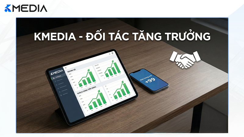 Kmedia - Đối tác tăng trưởng doanh số bền vững