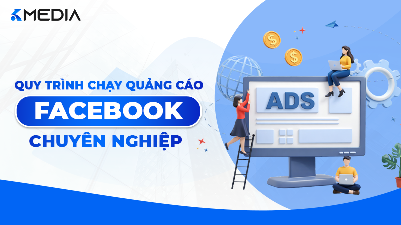 Quy Trình Chạy Quảng Cáo Facebook Chuyên Nghiệp 2025