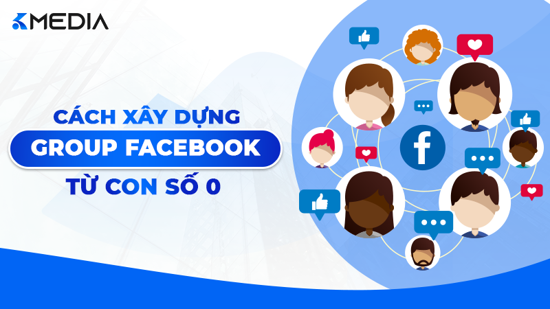 Cách Xây Dựng Group Facebook Từ Con Số 0