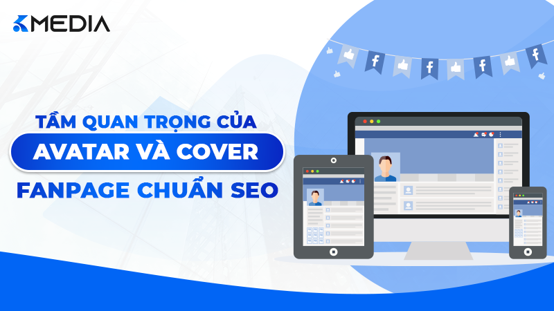 Tầm Quan Trọng Của Avatar Và Cover Fanpage Chuẩn SEO 2026: "Mặt Tiền" Triệu Đô