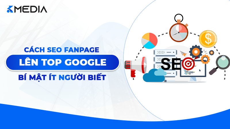 Cách SEO Fanpage lên Top Google 2026