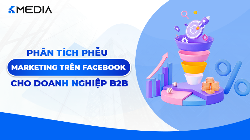 Phân tích phễu marketing trên Facebook cho doanh nghiệp B2B 2026