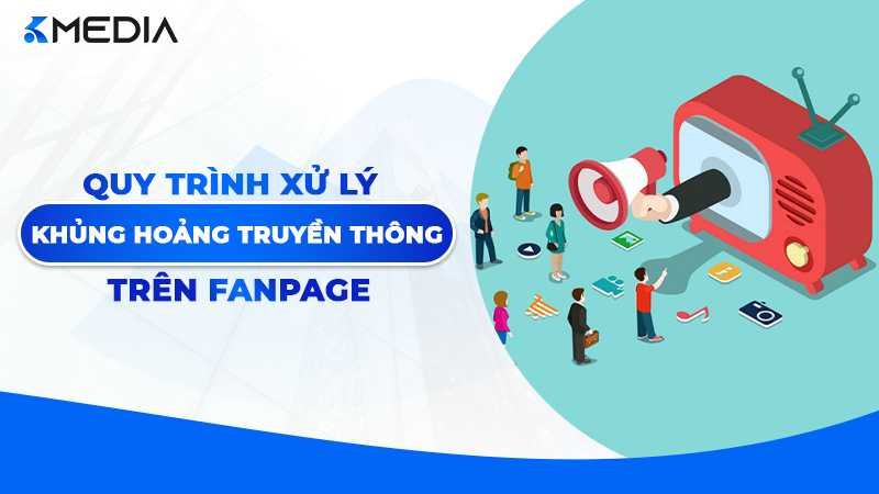 Quy trình xử lý khủng hoảng truyền thông trên Fanpage 2026