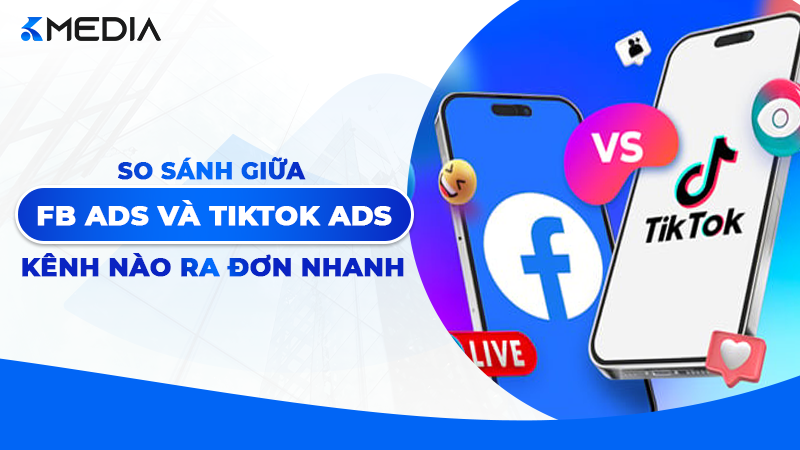 So Sánh FB Ads Và TikTok Ads 2026