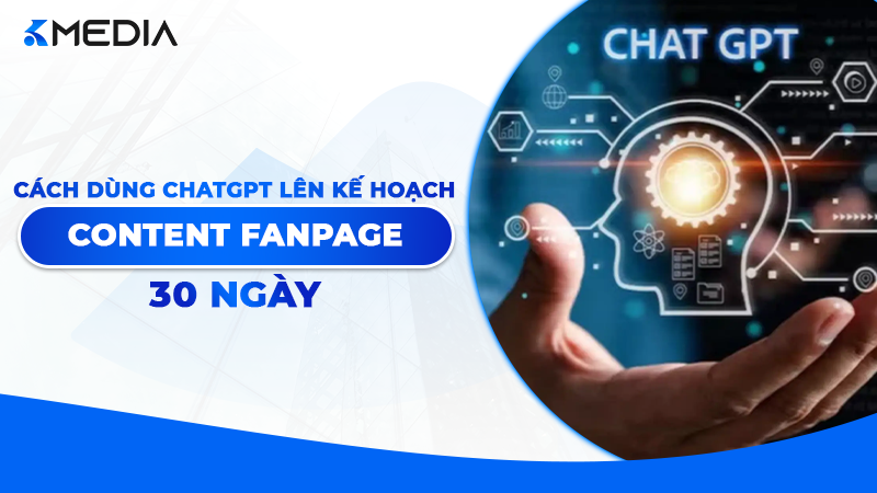 Cách dùng ChatGPT lên kế hoạch content Fanpage 30 ngày chuẩn SEO 2026
