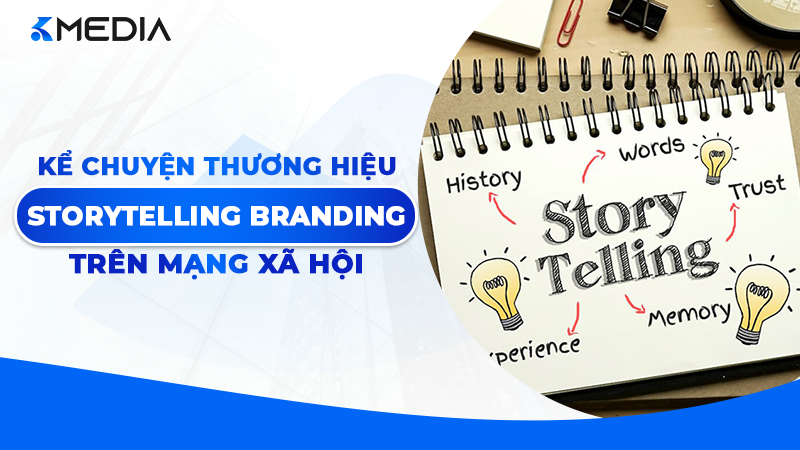 Storytelling Branding: Nghệ thuật kể chuyện thương hiệu trên mạng xã hội 2026