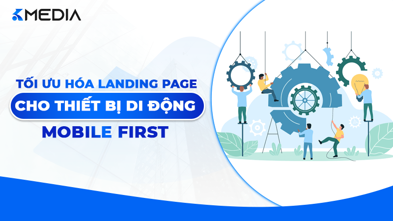 Tối ưu hóa Landing Page cho thiết bị di động (Mobile First) chuẩn SEO 2026