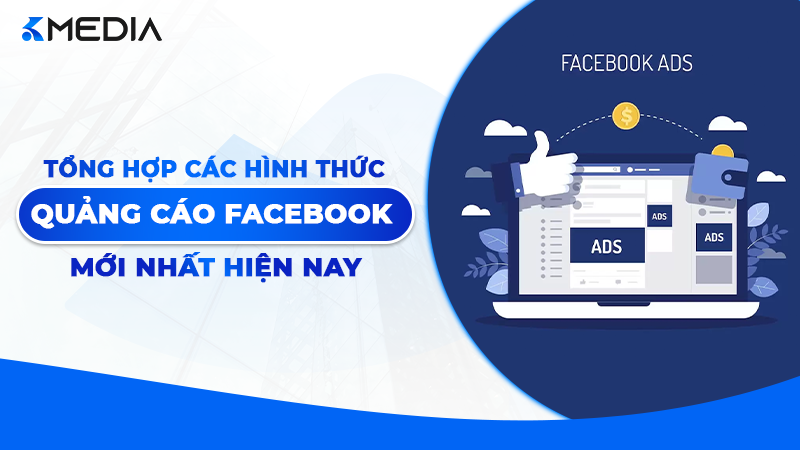 Tổng hợp các hình thức quảng cáo Facebook mới nhất 2026