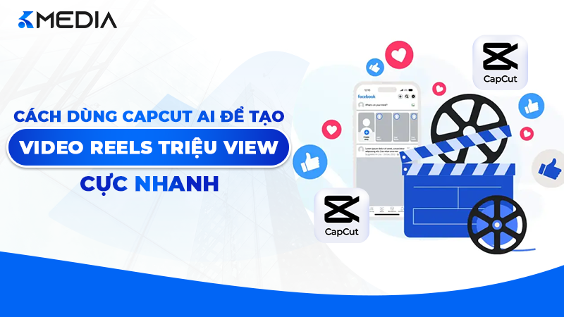 Cách dùng CapCut AI tạo Video Reels triệu view cực nhanh 2026