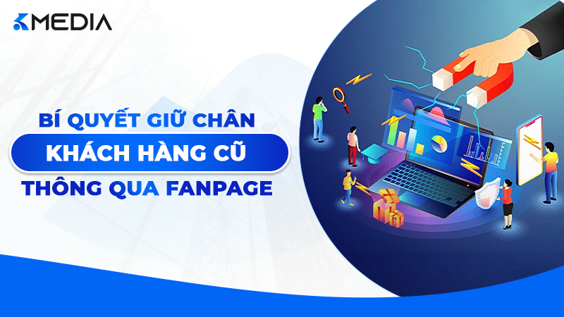 Bí quyết giữ chân khách hàng cũ trên Fanpage 2026