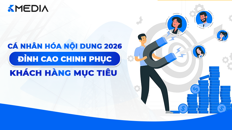Cá nhân hóa nội dung (Personalization) 2026: Đỉnh cao chinh phục khách hàng mục tiêu
