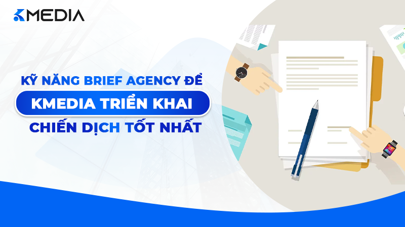 Kỹ năng Brief Agency: Bí quyết để KMedia triển khai chiến dịch "Bùng nổ" 2026