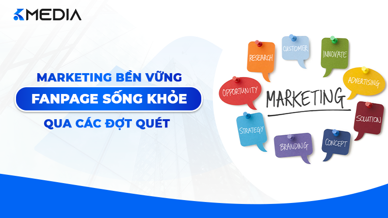 Marketing bền vững: Bí quyết giúp Fanpage "sống khỏe" qua mọi đợt quét 2026