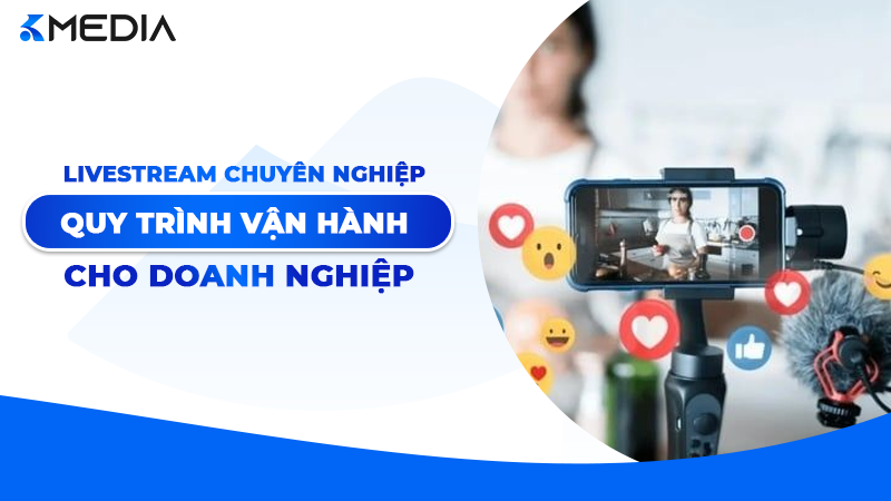 Quy trình vận hành Livestream chuyên nghiệp