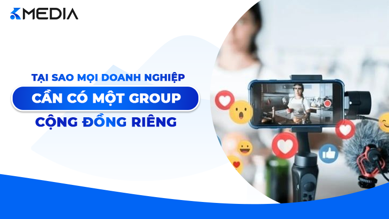 Tại sao mọi doanh nghiệp cần có một Group cộng đồng riêng