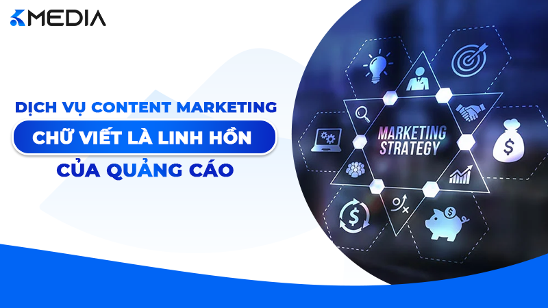 Dịch vụ Content Marketing 2026: Chữ viết là linh hồn của quảng cáo triệu đô