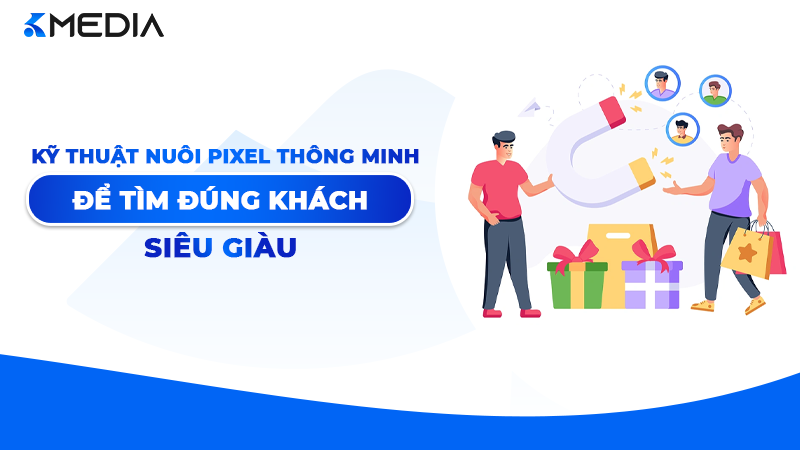 Kỹ thuật "Nuôi" Pixel thông minh để tìm đúng khách siêu giàu 2026