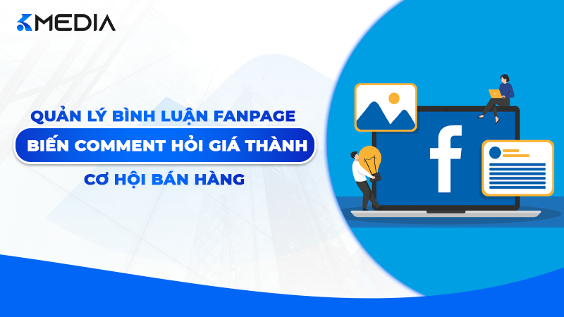 Quản Lý Bình Luận Fanpage: Biến Comment Hỏi Giá Thành Cơ Hội Bán Hàng